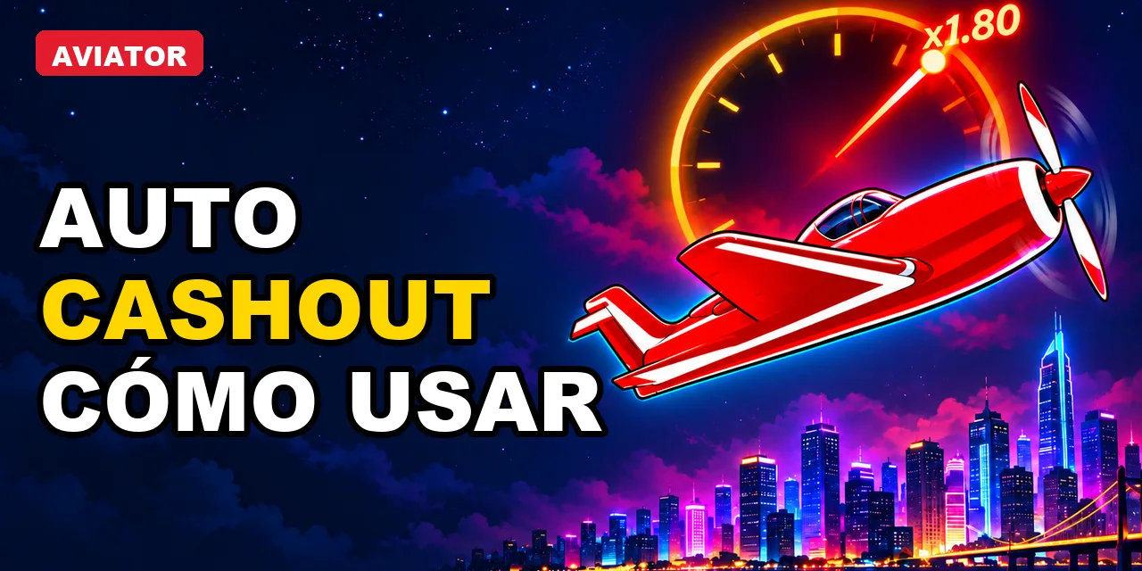 Auto cashout en Aviator: para qué sirve y cómo configurarlo