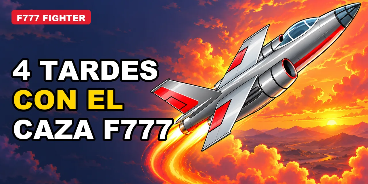 F777 Fighter en México: guía paso a paso de mi prueba