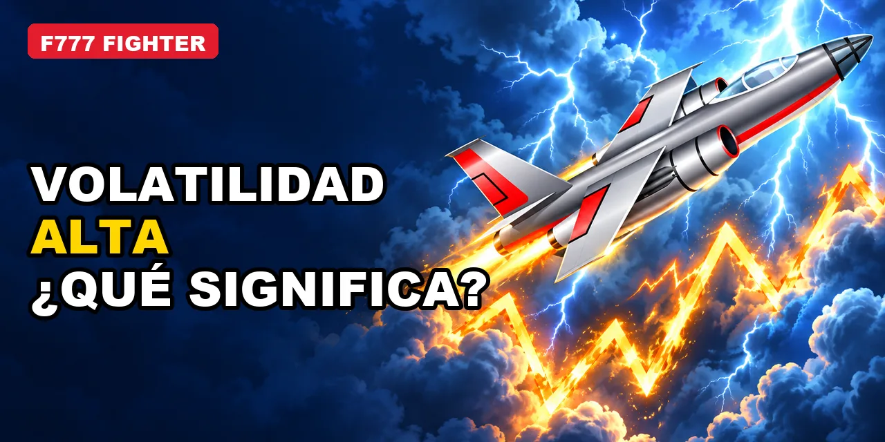 Volatilidad F777 Fighter: qué significa que sea alta